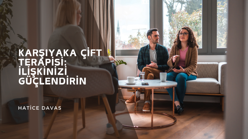Karşıyaka Çift Terapisi İlişkinizi Güçlendirin