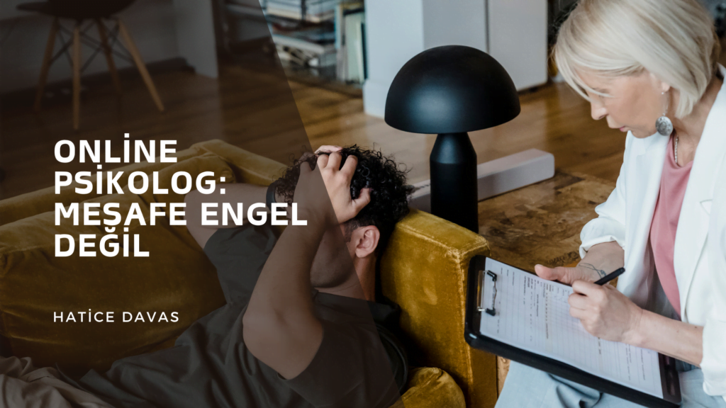 Online Psikolog Mesafe Engel Değil